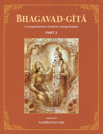 Bhagavad-Gita: A Comprehensive Guide for Young Readers: Part 1 to Part 3