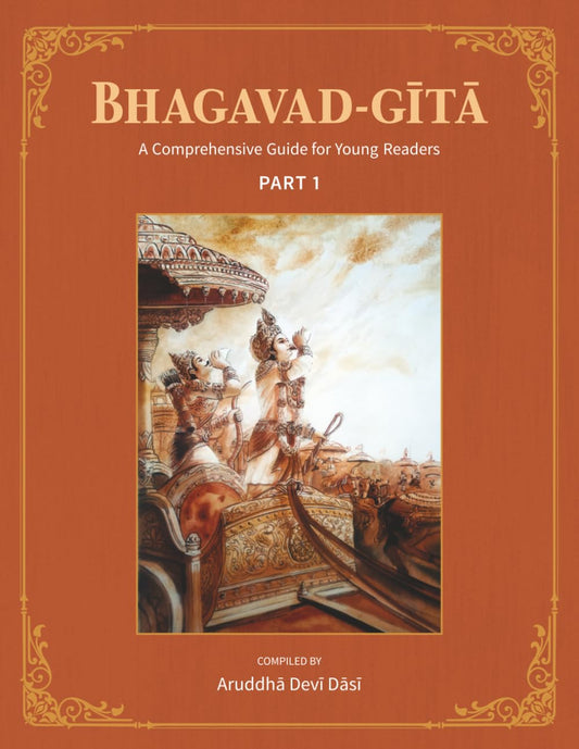 Bhagavad-Gita: A Comprehensive Guide for Young Readers: Part 1 to Part 3